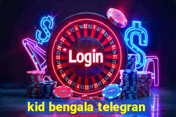 kid bengala telegran